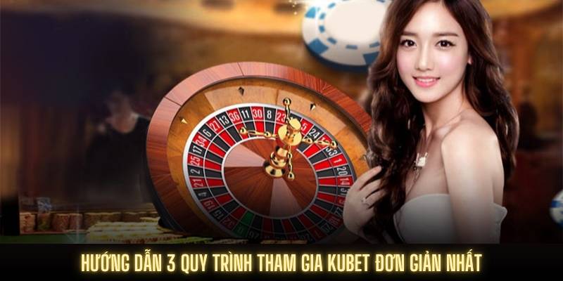 Các bước cơ bản để đăng ký và tham gia Kubet dễ dàng